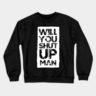 biden shut up man Crewneck Sweatshirt